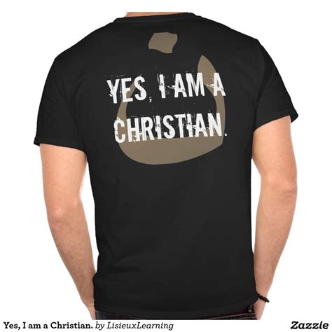 Yes I Am A Christian T Shirt Christian Tshirts