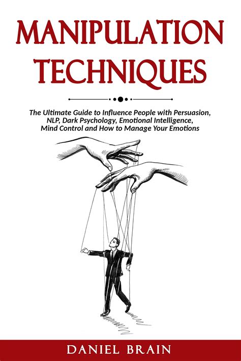 Manipulation Techniques: The Ultimate Guide to Influence People with ...