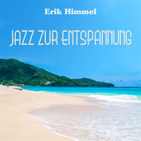 Jazz Zur Entspannung Album By Erik Himmel Apple Music