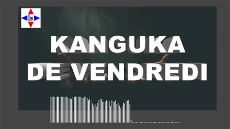 KANGUKA DE VENDREDI LE 02 09 2022 Par Chris NDIKUMANA YouTube