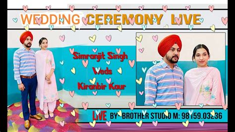 WEDDING CEREMONY LIVE SIMRANJIT SINGH WEDS KIRANBIR KAUR YouTube