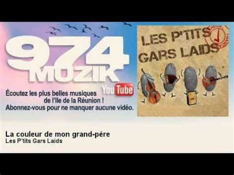 Les P tits Gars Laids La couleur de mon grand père 974Muzik YouTube