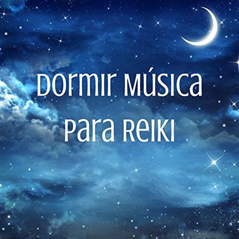 Dormir Música Para Reiki Canciones Relajantes Para