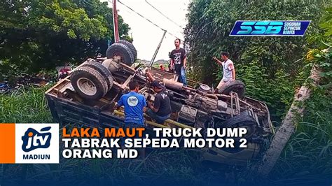 Madiun Laka Maut Truck Dump Tabrak Sepeda Motor Orang Md Youtube