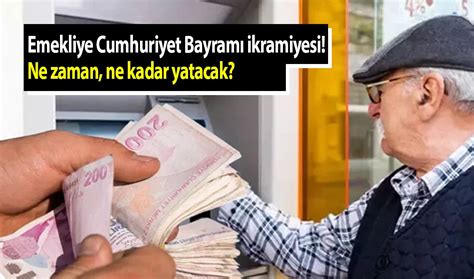 Emekliye Cumhuriyet Bayram Ikramiyesi Ne Zaman Ne Kadar Yatacak