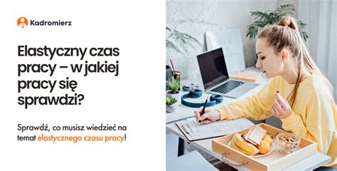 Elastyczny czas pracy w jakiej pracy się sprawdzi Kadromierz