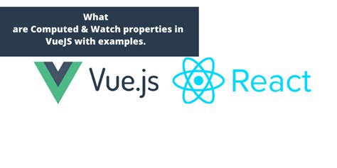 Computed & Watch properties in Vue JS with examples?