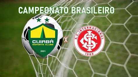 Cuiabá X Inter Ao Vivo Onde Assistir Escalações E Tudo Sobre O Jogo