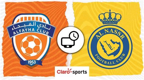 Al FeIha vs Al Nassr en vivo Horario y cómo ver hoy por Internet el