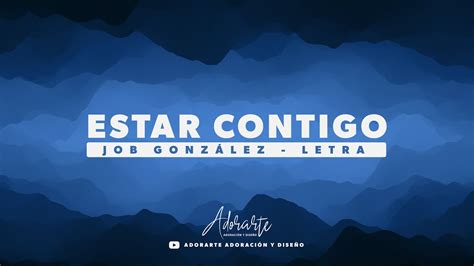 ESTAR CONTIGO LETRA JOB GONZÁLEZ YouTube