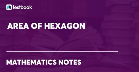 Area of a Hexagon: Learn Definition, Formula, Solved Examples