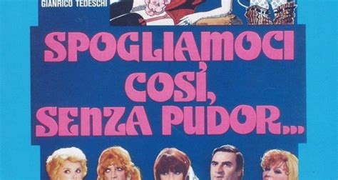 Spogliamoci Cos Senza Pudor Film Trama Cast Foto