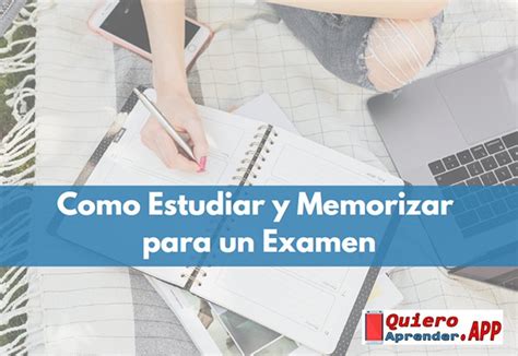 Como Estudiar Y Memorizar Para Un Examen 2023