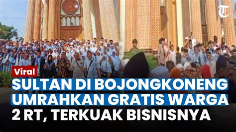 Viral Sultan Bojongkoneng Umrahkan Gratis Warga Rt Berlangsung Tiap