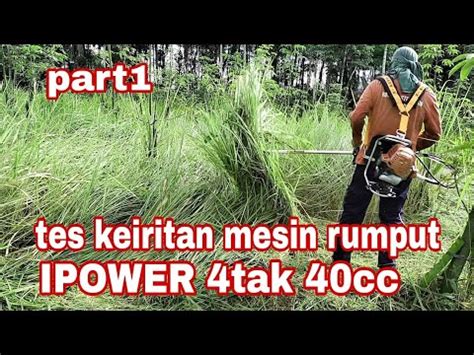 TES KEIRITAN MESIN RUMPUT IPOWER 4STROKE 40CC PART 1 YouTube