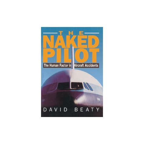 Naked Pilot The Human Factor In Aircraft Accident
