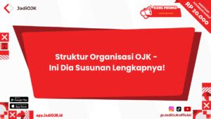 Struktur Organisasi Ojk Ini Dia Susunan Lengkapnya