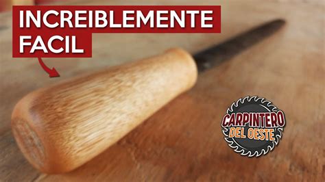 COMO HACER MANGOS DE MADERA PARA TUS HERRAMIENTAS WOOD TOOLS HANDLE