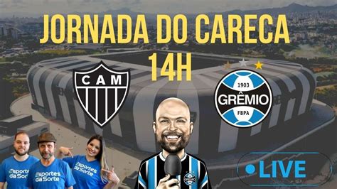 Atl Tico Mg X Gr Mio Ao Vivo Jornada Do Careca Coletiva