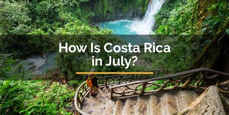 How Is Costa Rica in July? Here are What You Need to Expect - For ...