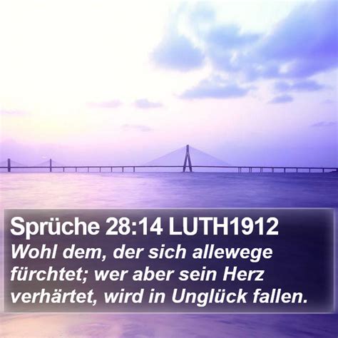 Sprüche 28 14 LUTH1912 Wohl dem der sich allewege fürchtet wer aber