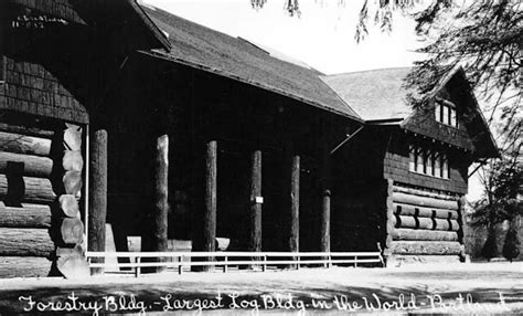 The Worlds Largest Log Cabin The History Of The Forestry Building In