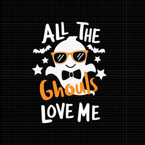 All The Ghouls Love Me Svg Boo Funny Svg Halloween Svg Boo Halloween