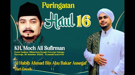 🔴 Live Al Habib Ahmad Bin Abu Bakar Assegaf Haul Al Maghfurlah Kh Moch Ali Sufirman