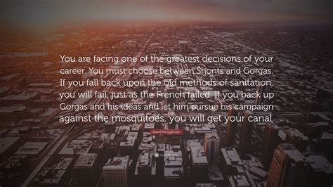 David Mccullough Quote You Are Facing One Of The Greatest Decisions