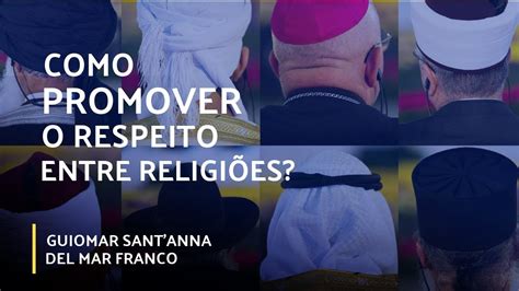 COMO PROMOVER O RESPEITO ENTRE RELIGIÕES Um Novo Olhar 22 01 2020