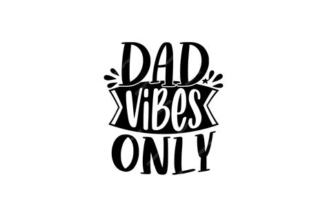 Premium Vector Dad Vibes Only Vector File