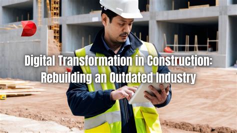 Digital Transformation In Construction A Full Guide Datamyte