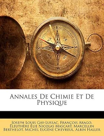 Annales De Chimie Et De Physique Gay Lussac Joseph Louis Arago Fran Ois Mascart Leuth Re