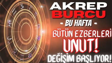 AKREP BURCU BÜTÜN EZBERLERİ UNUT DEĞİŞİM BAŞLIYOR 20 26