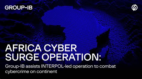 Africa Cyber Surge Operation Group Ib Assists Interpol Led Operation