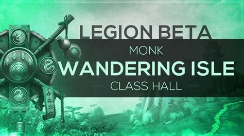 Wow Legion Beta Class Hall Monk The Wandering Isle Spoilers Youtube