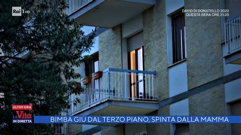 Il Caso Della Bimba Precipitata Dal Balcone Spinta Dalla Mamma La