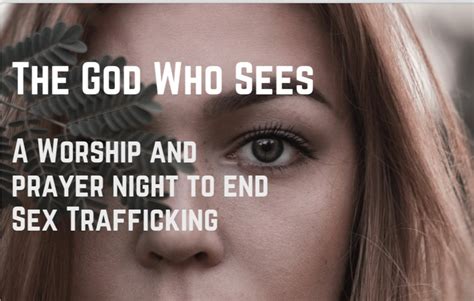 The God Who Sees Worship And Prayer Night To End Sex Trafficking Streetlightusa