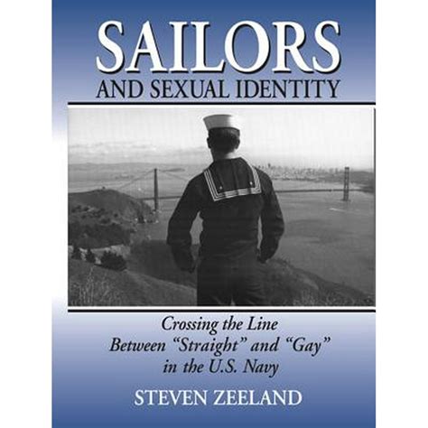 Sailors And Sexual Identity Crossing The Line Between Straight And Gay In The U S Navy Ebook