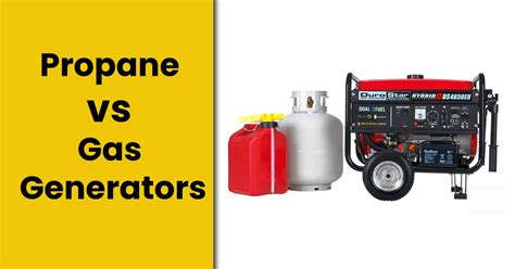 Propane vs Gas Generators – Which One Is Better For You?