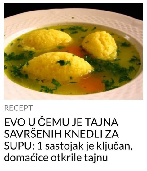 Evo U Emu Je Tajna Savr Enih Knedli Za Supu Sastojak Je Klju An