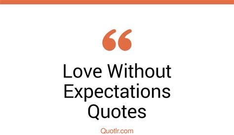 Exciting Love Without Expectations Quotes That Will Unlock Your