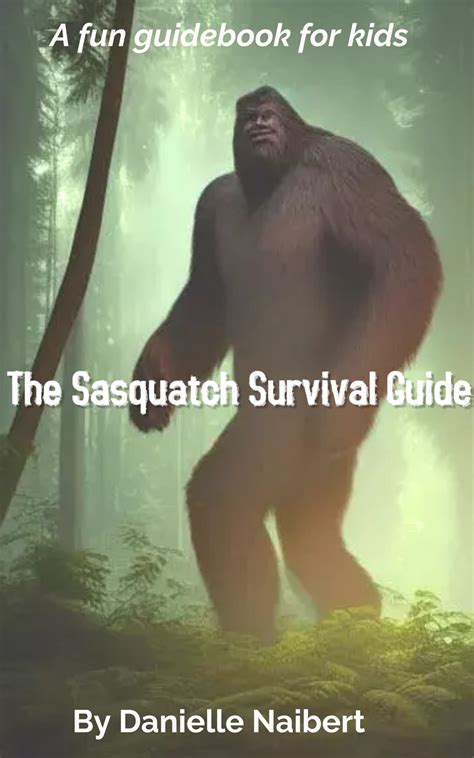 The Sasquatch Survival Guide: A fun guidebook for kids who want to