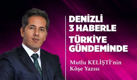 Mutlu Kel T Denizli Lke G Ndemine B Yle Gelmemeli Denizli Haber