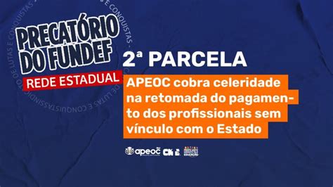 Parcela Do Precat Rio Do Fundef Apeoc Cobra Celeridade Na Retomada