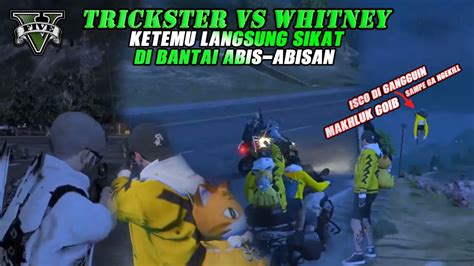 Trickster Vs Whitney Perang Belum Selesai Isco Di Jailin Makhluk Goib