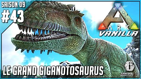 LE GRAND GIGANOTOSAURUS Ark Survival Evolved Vanilla FR S09 EP43