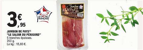 Promo Jambon De Pays le Saloir Du Périgord chez E Leclerc iCatalogue fr