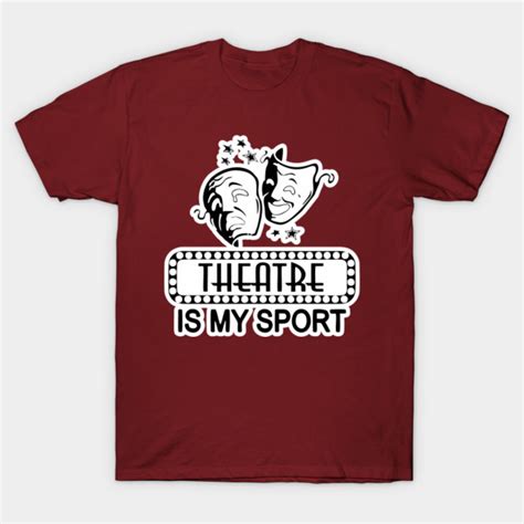 Theatre Is My Sport Shirt Funny Theater Tee Theatre Is My Sport Funny