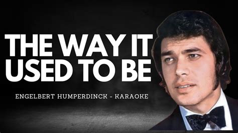 THE WAY IT USED TO BE Engelbert Humperdinck KARAOKE YouTube